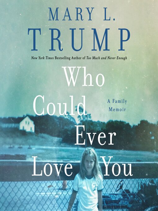 Title details for Who Could Ever Love You by Mary L. Trump, PhD - Wait list